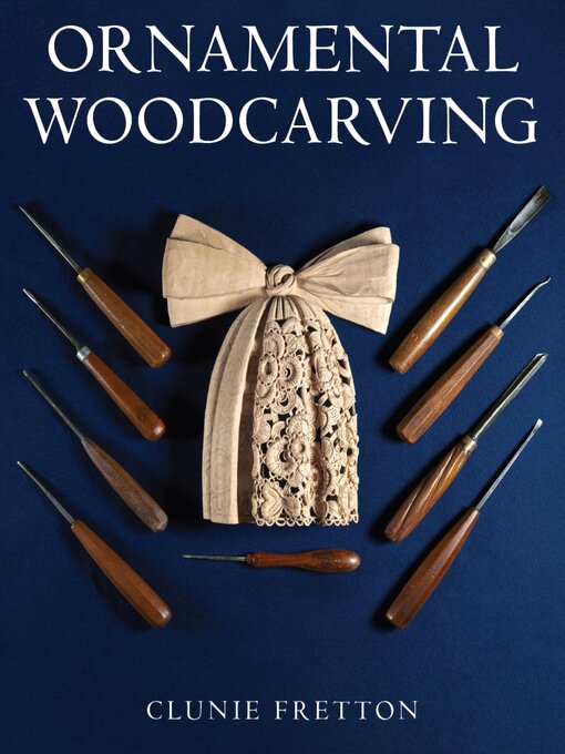 Title details for Ornamental Woodcarving by Clunie Fretton - Available